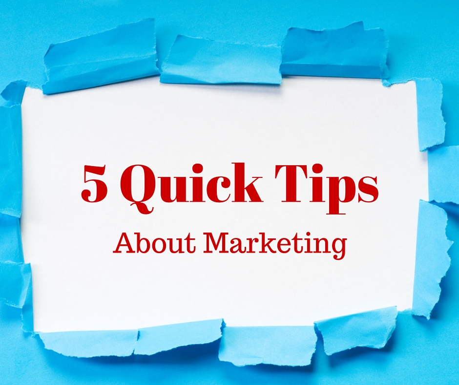 5 Quick Tips about Marketing